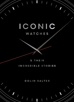 Hardcover Iconic Watches: And Their Incredible Stories Book