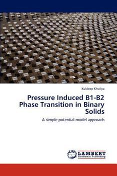 Paperback Pressure Induced B1-B2 Phase Transition in Binary Solids Book