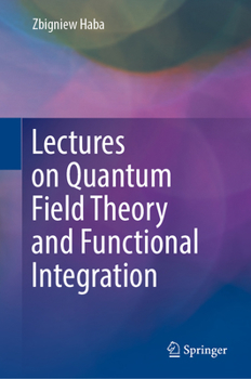 Hardcover Lectures on Quantum Field Theory and Functional Integration Book