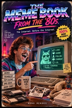 Paperback THE MEME BOOK FROM THE '80s: The Internet. Before the Internet. Book