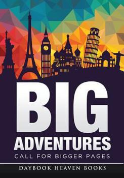 Paperback Big Adventures Call for Bigger Pages: Large Travel Journal Book