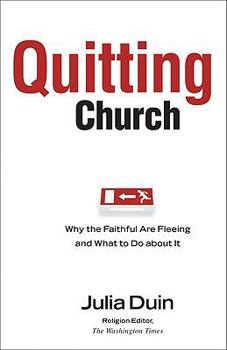 Paperback Quitting Church: Why the Faithful Are Fleeing and What to Do about It Book