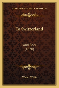 Paperback To Switzerland: And Back (1870) Book