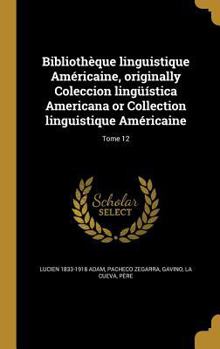 Hardcover Bibliothèque linguistique Américaine, originally Coleccion lingüística Americana or Collection linguistique Américaine; Tome 12 [French] Book