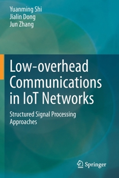 Paperback Low-Overhead Communications in Iot Networks: Structured Signal Processing Approaches Book