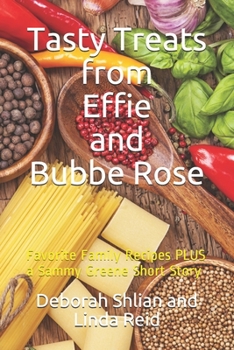 Paperback Tasty Treats from Effie and Bubbe Rose: Favorite Family Recipes PLUS a Sammy Greene Short Story Book