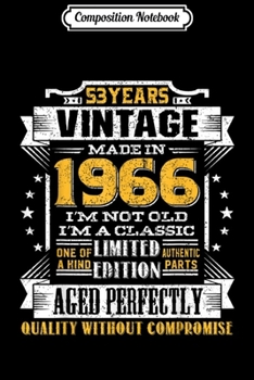 Composition Notebook: Vintage I'm A Classic Born In 1966 53rd Birthday Gift 53 yrs  Journal/Notebook Blank Lined Ruled 6x9 100 Pages