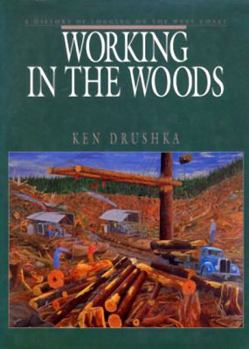 Paperback Working in the Woods: A History of Logging on the West Coast Book