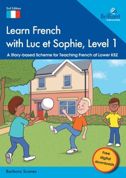 Paperback Learn French with Luc et Sophie, Level 1: A Story-based Scheme for Teaching French at Lower KS2 Book