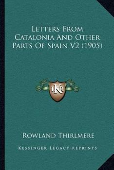 Paperback Letters From Catalonia And Other Parts Of Spain V2 (1905) Book