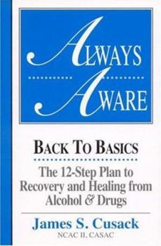 Paperback Always Aware, A 12-Step Plan to Recovery and Healing from Alcohol & Drugs Book