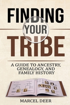 Paperback Finding Your Tribe: A Guide to Ancestry, Genealogy, and Family History Book