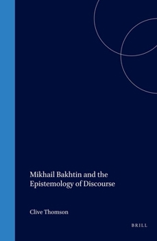Paperback Mikhail Bakhtin and the Epistemology of Discourse Book