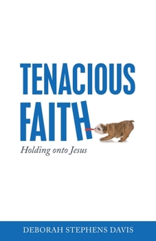 Paperback Tenacious Faith: Holding onto Jesus Book