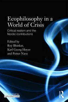 Ecophilosophy in a World of Crisis: Critical Realism and the Nordic Contributions