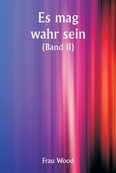 Paperback It May Be True (Volume II) [German] Book