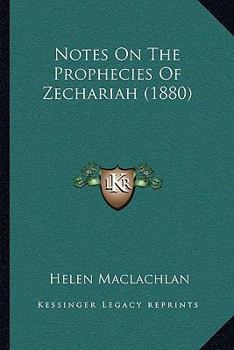 Paperback Notes On The Prophecies Of Zechariah (1880) Book