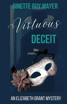 Paperback Virtuous Deceit: An Elizabeth Grant Mystery Book 4 Book