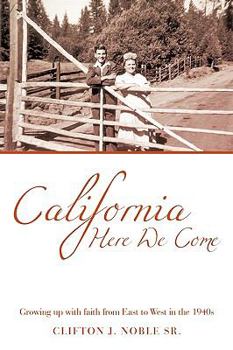 Paperback California Here We Come: Growing up with faith from East to West in the 1940s Book