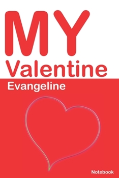 Paperback My Valentine Evangeline: Personalized Notebook for Evangeline. Valentine's Day Romantic Book - 6 x 9 in 150 Pages Dot Grid and Hearts Book