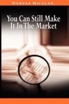 Paperback You Can Still Make It In The Market by Nicolas Darvas (the author of How I Made $2,000,000 In The Stock Market) Book