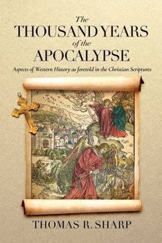 Paperback The Thousand Years of the Apocalypse: Aspects of Western History as foretold in the Christian Scriptures Book