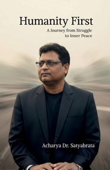 Paperback Humanity First: A Journey from Struggle to Inner Peace Book