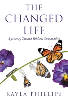 Paperback The Changed Life: A Journey toward Biblical Stewardship Book