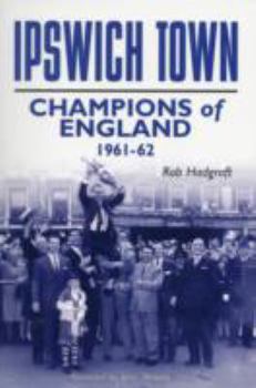 Paperback Ipswich Town: Champions of England 1961-62 Book