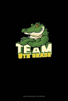 Paperback Team 8th Grade: Gas & Mileage Log Book