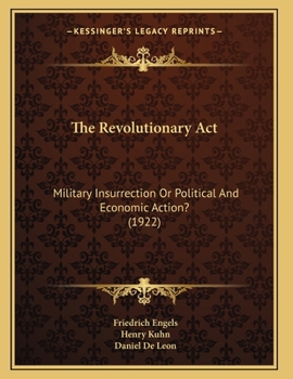 Paperback The Revolutionary Act: Military Insurrection Or Political And Economic Action? (1922) Book