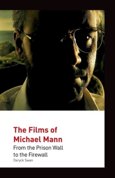 Hardcover The Films of Michael Mann: From the Prison Wall to the Firewall Book