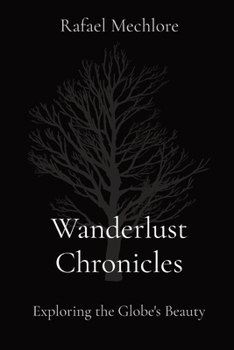 Paperback Wanderlust Chronicles: Exploring the Globe's Beauty Book