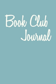 Paperback Book Club Journal: Lined Notebook for Notes, Discussion Questions, Reviews, Tracking, and Sharing with Stylish Teal Cover Design Book