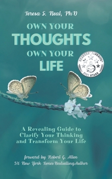 Hardcover Own Your Thoughts, Own Your Life: A Revealing Guide to Clarify Your Thinking and Transform Your Life Book