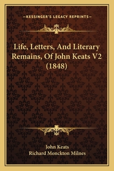 Paperback Life, Letters, And Literary Remains, Of John Keats V2 (1848) Book