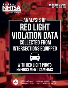 Paperback Analysis of Red Light Violation Data Collected from Intersections Equipped with Red Light Photo Enforcement Cameras Book