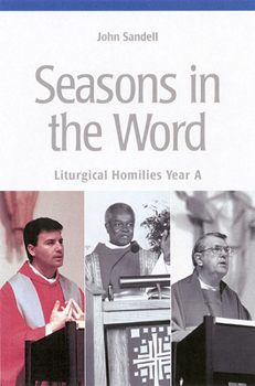 Paperback Seasons in the Word: Liturgical Homilies: Year A Book