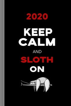 2020: Funny Sloth Lover Weekly Planner - Monthly Calendar January 2020 - December 2020 Year Organizer  6x9. Schedule Notebook, Humor Journal Almanac ... Section and 45 Dot Grid Pages, To Do List