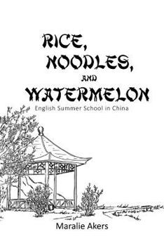 Paperback Rice, Noodles, and Watermelon: English Summer School in China Book