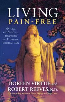 Paperback Living Pain-Free: Natural and Spiritual Solutions to Eliminate Physical Pain Book