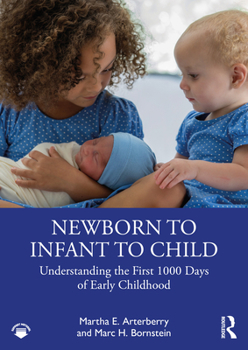 Paperback Newborn to Infant to Child: Understanding the First 1000 Days of Early Childhood Book
