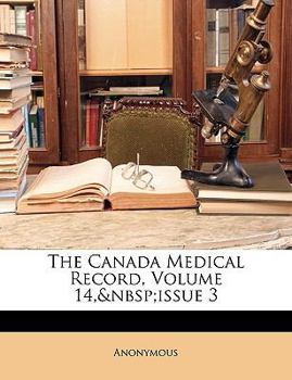 Paperback The Canada Medical Record, Volume 14, Issue 3 Book