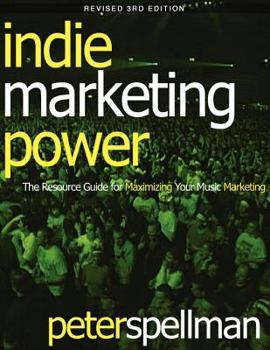 Paperback Indie Marketing Power: The Resource Guide for Maximizing Your Music Marketing, 3rd Ed. Book