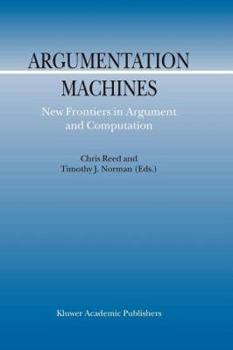 Paperback Argumentation Machines: New Frontiers in Argument and Computation Book