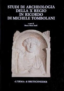 Studi Di Archeologia Della X Regio in Ricordo Di Michele Tombolani