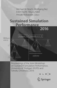 Sustained Simulation Performance 2016: Proceedings of the Joint Workshop on Sustained Simulation Performance, University of Stuttgart (HLRS) and Tohoku University, 2016