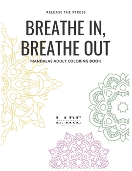 Paperback Breathe In, Breathe Out: Mandala Adult Coloring Book, Coloring Book For Anxiety Relief Book