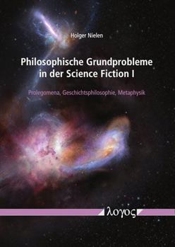 Paperback Philosophische Grundprobleme in Der Science Fiction I: Prolegomena, Geschichtsphilosophie, Metaphysik [German] Book