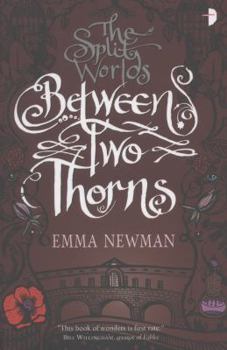 Between Two Thorns - Book #1 of the Split Worlds